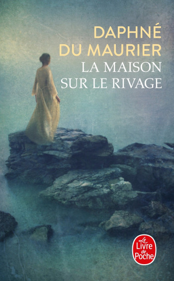 La Maison sur le rivage - Daphné Du Maurier - LGF
