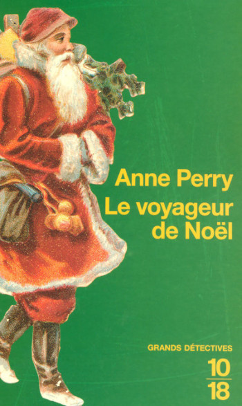Le voyageur de Nöel - Anne Perry, Pascale Haas, Anne Perry, Pascale Haas - 10 X 18 Le voyageur de Nöel - Anne Perry, Pascale Haas, Anne Perry, Pascale Haas - 10 X 18