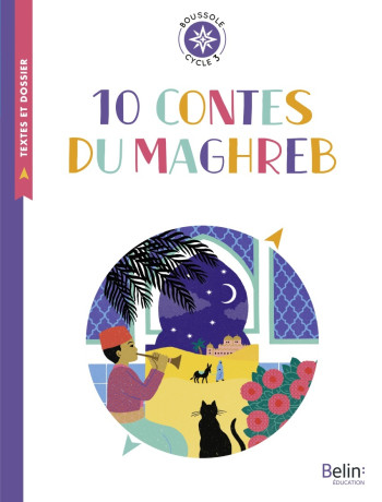 10 contes du Maghreb - Fabienne Hervieux, Clémence Pollet, Isabelle Antonini, Fabienne Hervieux, Clémence Pollet, Isabelle Antonini - BELIN EDUCATION 10 contes du Maghreb - Fabienne Hervieux, Clémence Pollet, Isabelle Antonini, Fabienne Hervieux, Clémence Pollet, Isabelle Antonini - BELIN EDUCATION