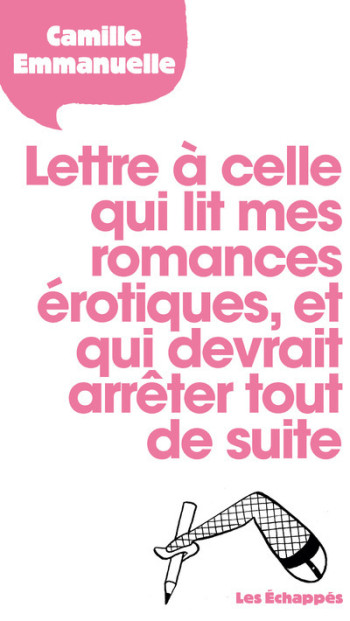 Lettre à celle qui lit mes romances érotiques et qui devrait arrêter tout de suite - Camille Emmanuelle - ECHAPPES Lettre à celle qui lit mes romances érotiques et qui devrait arrêter tout de suite - Camille Emmanuelle - ECHAPPES