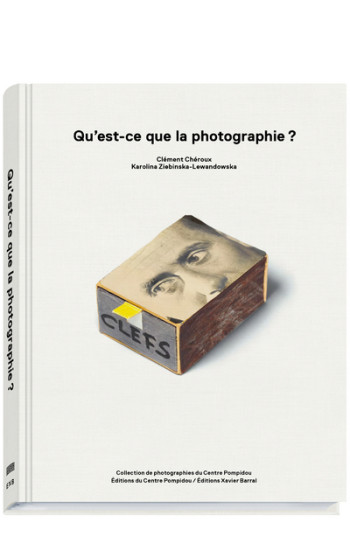 Qu'est ce que la photographie ? - Clément Chéroux - XAVIER BARRAL Qu'est ce que la photographie ? - Clément Chéroux - XAVIER BARRAL