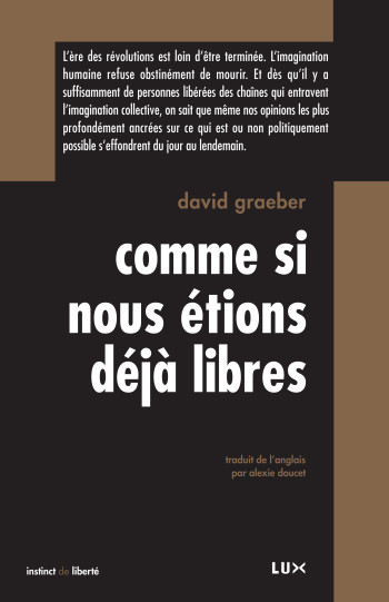 COMME SI NOUS ETIONS DEJA LIBRES - David Graeber, Alexie DOUCET - LUX CANADA COMME SI NOUS ETIONS DEJA LIBRES - David Graeber, Alexie DOUCET - LUX CANADA