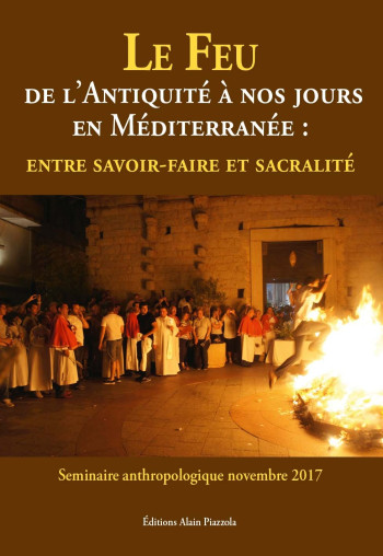 Le feu de l'Antiquité à nos jours en Méditerranée - Tony Fogacci - ALAIN PIAZZOLA Le feu de l'Antiquité à nos jours en Méditerranée - Tony Fogacci - ALAIN PIAZZOLA