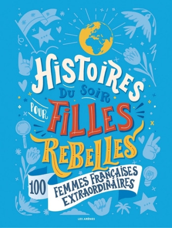 Histoires du soir pour filles rebelles - 100 femmes françaises extraordinaires - Alice Babin, Alice Babin - ARENES Histoires du soir pour filles rebelles - 100 femmes françaises extraordinaires - Alice Babin, Alice Babin - ARENES
