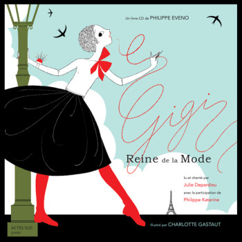 Gigi reine de la mode - Philippe Eveno, Charlotte Gastaut, Julie Depardieu, Philippe Eveno, Charlotte Gastaut, Julie Depardieu - ACTES SUD