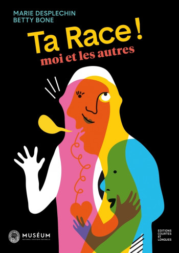 Ta race ! Moi et les autres - Marie Desplechin, Betty Bone - COURTES LONGUES