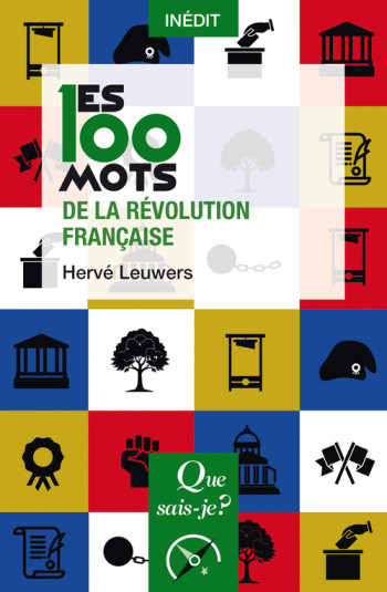 Les 100 mots de la Révolution française - Hervé Leuwers, Hervé Leuwers - QUE SAIS JE Les 100 mots de la Révolution française - Hervé Leuwers, Hervé Leuwers - QUE SAIS JE