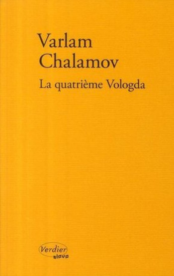 La quatrième Vologda - Varlam Chalamov, Sophie Benech, Varlam Chalamov, Sophie Benech - VERDIER La quatrième Vologda - Varlam Chalamov, Sophie Benech, Varlam Chalamov, Sophie Benech - VERDIER
