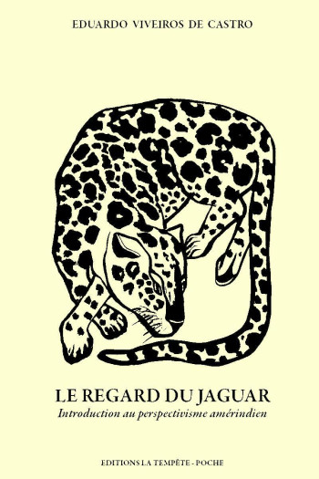 Le regard du jaguar (NED 2023) - Eduardo Viveiros de Castro, Pierre Delgado - TEMPETE Le regard du jaguar (NED 2023) - Eduardo Viveiros de Castro, Pierre Delgado - TEMPETE