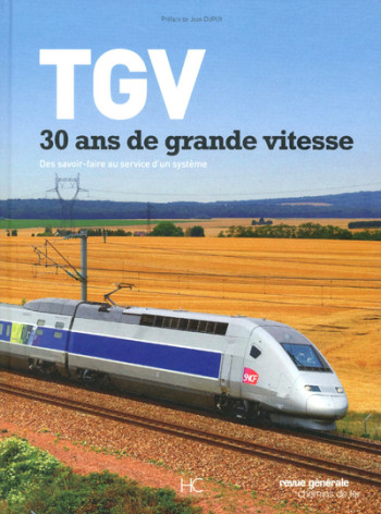 TGV, 30 ans de grande vitesse - Collectif Collectif, Jean Dupuy, Collectif, Jean Dupuy - HERVE CHOPIN ED TGV, 30 ans de grande vitesse - Collectif Collectif, Jean Dupuy, Collectif, Jean Dupuy - HERVE CHOPIN ED