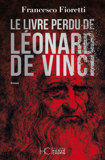 Le livre perdu de Léonard De Vinci - Francesco Fioretti, Chantal Moiroud - HERVE CHOPIN ED