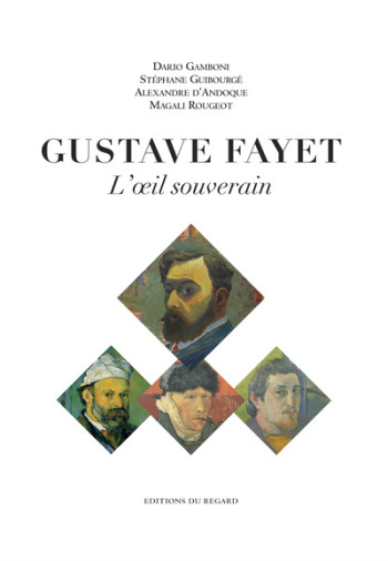 Gustave Fayet L'oeil souverain - Dario Gamboni, Alexandre d' Andoque, Stéphane Guibourgé - REGARD Gustave Fayet L'oeil souverain - Dario Gamboni, Alexandre d' Andoque, Stéphane Guibourgé - REGARD
