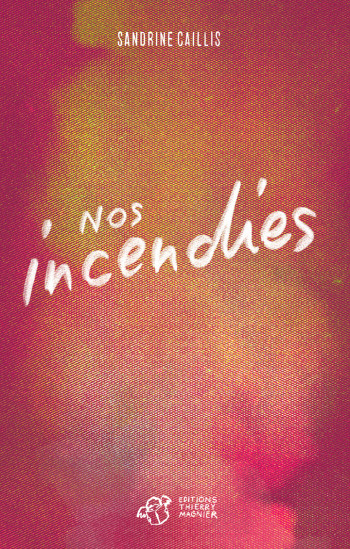 Nos incendies - Sandrine Caillis, Sandrine Caillis, Marie Vandoreen, Marie Vandooren - THIERRY MAGNIER Nos incendies - Sandrine Caillis, Sandrine Caillis, Marie Vandoreen, Marie Vandooren - THIERRY MAGNIER