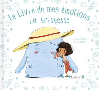 Le livre de mes émotions - La tristesse - Stéphanie Couturier, Maurèen Poignonec - GRUND Le livre de mes émotions - La tristesse - Stéphanie Couturier, Maurèen Poignonec - GRUND