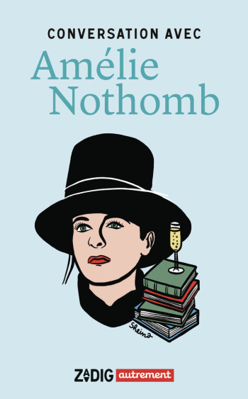 Conversation avec Amélie Nothomb - Amélie Nothomb - AUTREMENT Conversation avec Amélie Nothomb - Amélie Nothomb - AUTREMENT