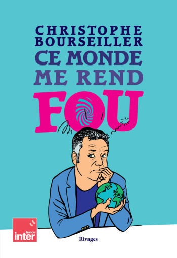 Ce monde me rend fou - Christophe Bourseiller, Christophe Bourseiller - RIVAGES