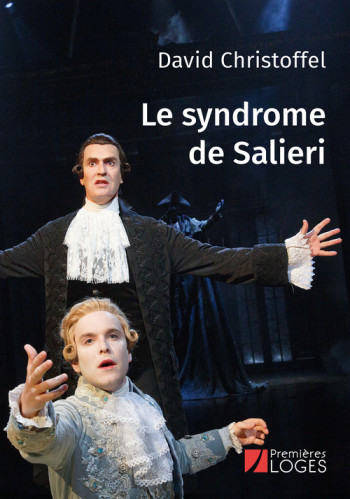Le syndrome de Salieri - CHRISTOFFEL DAVID - PREMIERES LOGES Le syndrome de Salieri - CHRISTOFFEL DAVID - PREMIERES LOGES