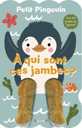 Petit Pingouin ¿ À qui sont ces jambes ? - Sandie Sonke - GRUND Petit Pingouin ¿ À qui sont ces jambes ? - Sandie Sonke - GRUND