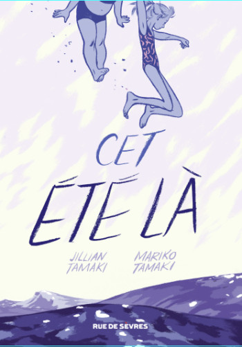 cet ete la - Mariko Tamaki, Jullian Tamaki - RUE DE SEVRES cet ete la - Mariko Tamaki, Jullian Tamaki - RUE DE SEVRES