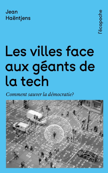 Les villes face aux géants de la tech - Comment sauver la dé - Jean Haëntjens - RUE ECHIQUIER Les villes face aux géants de la tech - Comment sauver la dé - Jean Haëntjens - RUE ECHIQUIER