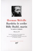 Oeuvres tome 4  -  bartleby le scribe  -  billy budd, marin  -  et autres romans