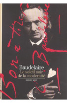 Baudelaire, le soleil noir de la modernite