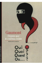 Gaumont  -  depuis que le cinema existe