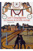 Les compagnons ou l'amour de la belle ouvrage