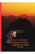 Les cathares - pauvres du christ ou apotres de satan ?