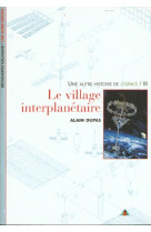 Une autre histoire de l'espace t.3 : le village interplanetaire