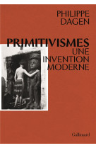 Primitivismes  -  une invention moderne
