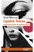 Lipstick traces  -  une histoire secrete du vingtieme siecle