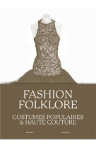 Fashion folklore : costumes populaires et haute couture