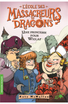 L'ecole des massacreurs de dragons tome 4 : une princesse pour wiglaf