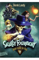Skully fourbery tome 2 : skully fourbery joue avec le feu