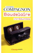 Baudelaire, l'irreductible