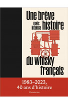 Une breve mais intense histoire du whisky francais : 1983-2023, 40 ans d'histoire