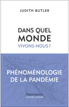 Dans quel monde vivons-nous ? : phenomenologie de la pandemie