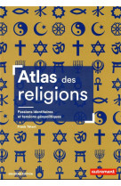 Atlas des religions : passions identitaires et tensions geopolitiques