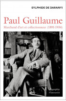 Paul guillaume : marchand d'art et collectionneur (1891-1934)
