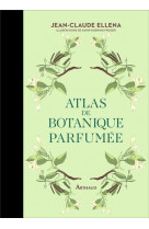 Atlas de botanique parfumee