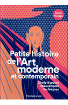 Petite histoire de l'art moderne et contemporain  -  chefs-d'oeuvre, mouvements, techniques