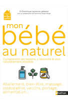 Mon bebe au naturel - comprendre ses besoins, y repondre le plus naturellement possible