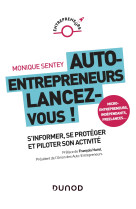 Auto-entrepreneurs, lancez-vous - s'informer, se proteger et piloter son activite