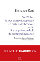 Sur l'echec de tout essai philosophique en matiere de theodicee  -  sur un pretendu droit de mentir par humanite