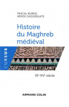 Histoire du maghreb medieval  -  xie-xve siecle