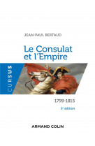Le consulat et l'empire : 1799-1815 (3e edition)