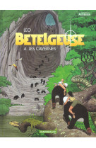 Betelgeuse tome 4 : les cavernes