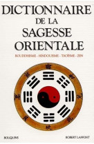 Dictionnaire de la sagesse orientale bouddhisme, hindouisme, taoisme, zen