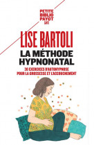 La methode hypnonatal - 30 exercices d-autohypnose pour la grossesse et l-accouchement